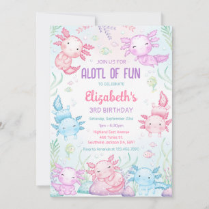 Axolotl ALOTL OF FUN Birthday Invitation