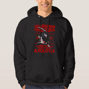 Axolotl Amphibian Sayings 1 Hoodie