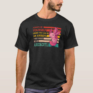 Axolotl Amphibian  Sayings  25 T-Shirt