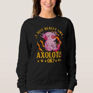Axolotl Amphibian  Sayings  27 Sweatshirt