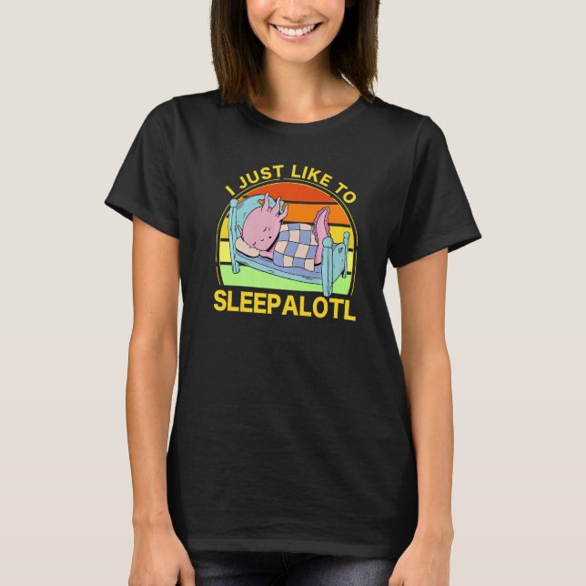 Axolotl Amphibian  Sayings  2 T-Shirt (Front)