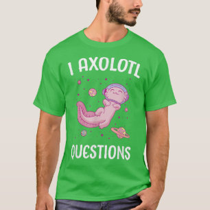 Axolotl Ask Questions School Student Cute Axolotls T-Shirt