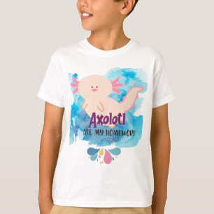 Axolotl Ate My Homework, school  T-Shirt