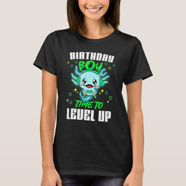 Axolotl Birthday Boy Time To Level Up Video Game B T-Shirt (Front)