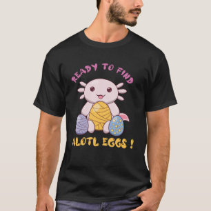 Axolotl Eggs Bunny Happy Easter Sunday Egg Easter T-Shirt