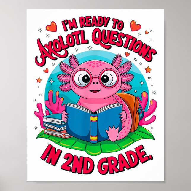 Axolotl First Day Ready To Answer 2nd Grade Questi Poster (Front)