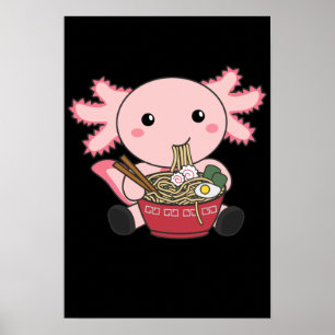 Axolotl Food Ramen Japanese Food Kawaii Animals Po Poster