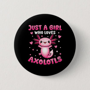 Axolotl For Girls Just A Girl Who Loves Axolotls 6 Cm Round Badge