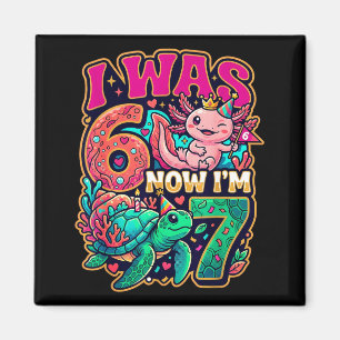 Axolotl Girl 7th Bday 6 7 Birthday I was 6 Im 7 Magnet