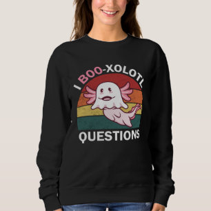 Axolotl Halloween I Boo xolotl Questions Boo Axolo Sweatshirt