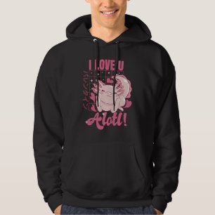 Axolotl I Love U Alotl  Valentine's Day Pun Hoodie