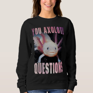 Axolotl is the women Kids who love Axolotl Sweatshirt