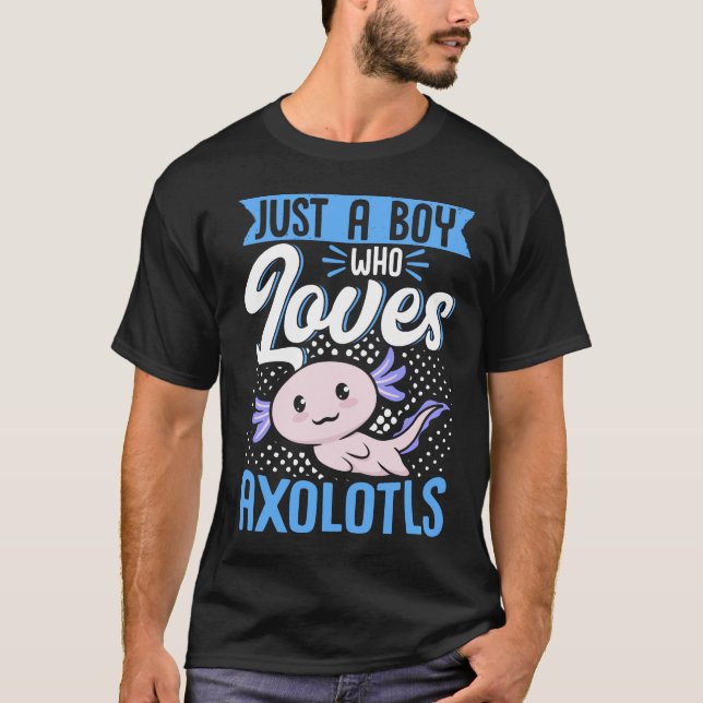 Axolotl Lover Just A Boy Who Loves Axolotls Kawaii T-Shirt (Front)