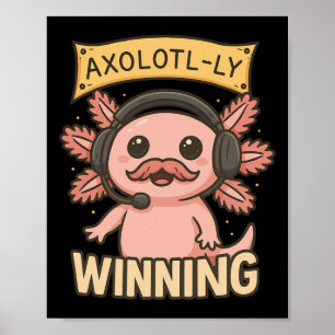 Axolotl-ly Winning Funny Gamer Design For Axolotl  Poster
