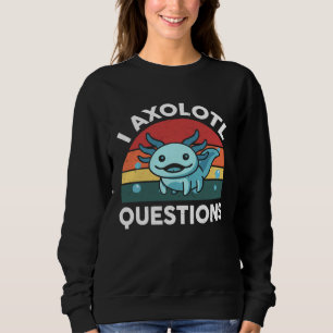Axolotl Plush I Axolotl Questions Cute Axolotl  Ki Sweatshirt