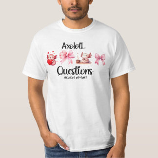 axolotl questions funny womens novelty t-shirt