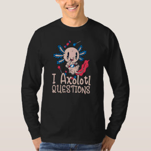 Axolotl Questions T-Shirt