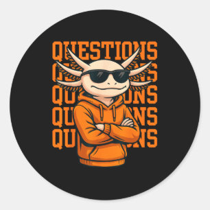 Axolotl Questions Tee Cool Axolotl Hoodie Streetwe Classic Round Sticker