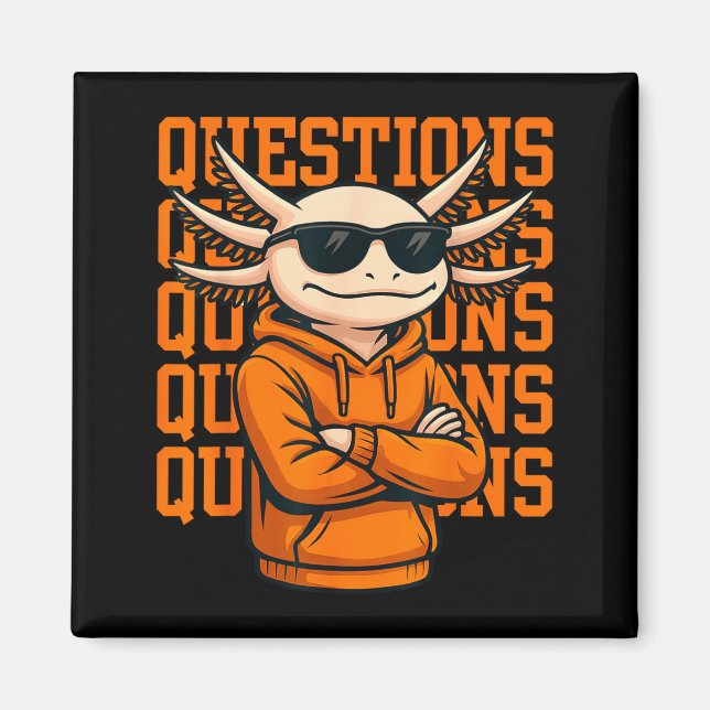 Axolotl Questions Tee Cool Axolotl Hoodie Streetwe Magnet (Front)