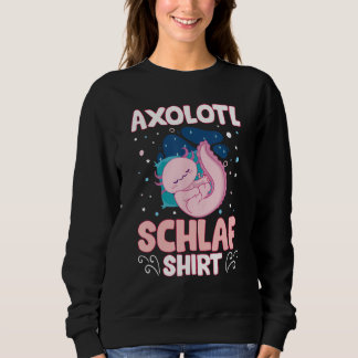 Axolotl Schlaf  Mexican Salamander Relaxolotl Slee Sweatshirt
