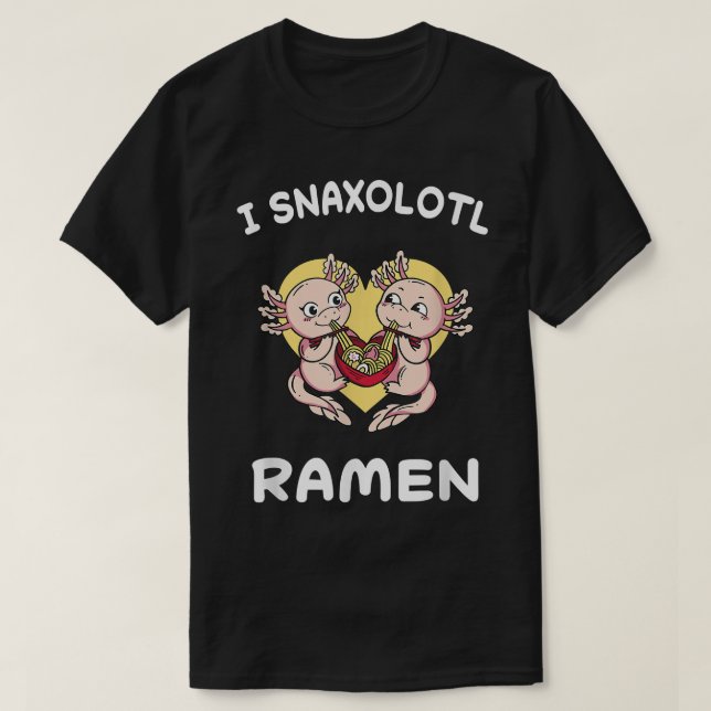 Axolotl Snaxolotl Ramen Food Cute Funny Axolotls K T-Shirt (Design Front)