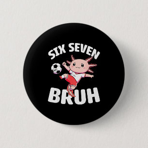 Axolotl Soccer 67 Bruh Meme Funny Football Kawaii 6 Cm Round Badge