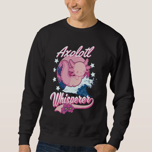Axolotl Whisperer 1 Sweatshirt (Front)