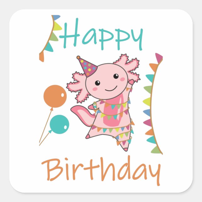 Axolotl Wishes Happy Birthday To You Axolotls Squa Square Sticker (Front)
