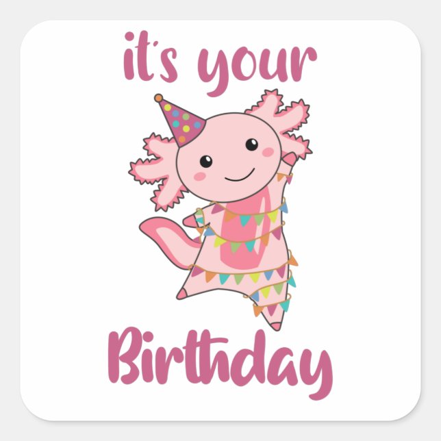 Axolotl Wishes Happy Birthday To You Axolotls Square Sticker (Front)
