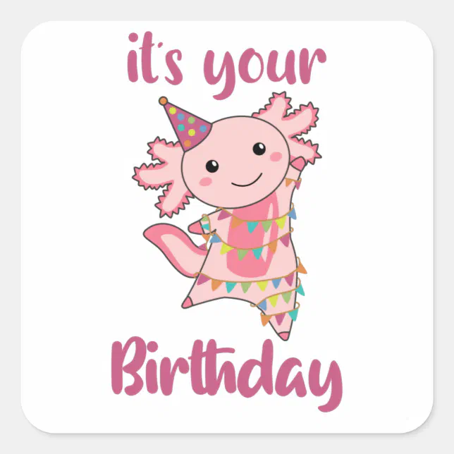 Axolotl Wishes Happy Birthday To You Axolotls Square Sticker | Zazzle.co.nz