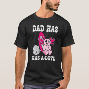 Axolotl with Gas Dad Has Gas  Farting Dad T-Shirt