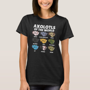 Axolotls Of The World Salamander Humor Sarcastic F T-Shirt
