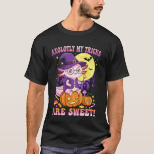 Axolotly My Tricks are Sweet Axolotl Lovers Funny  T-Shirt