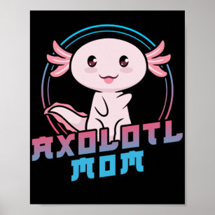 Axolots Lover Pet Animal Axolotl Mum Kawaii Poster