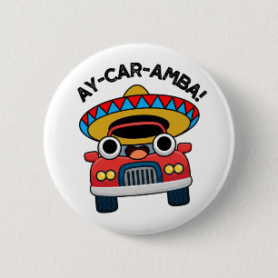 Ay-Car-Amba Funny Mexican Car Pun  6 Cm Round Badge