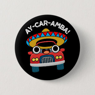Ay-Car-Amba Funny Mexican Car Pun Dark BG 6 Cm Round Badge