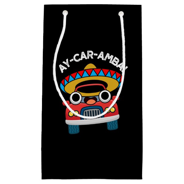 Ay-Car-Amba Funny Mexican Car Pun Dark BG Small Gift Bag (Front)