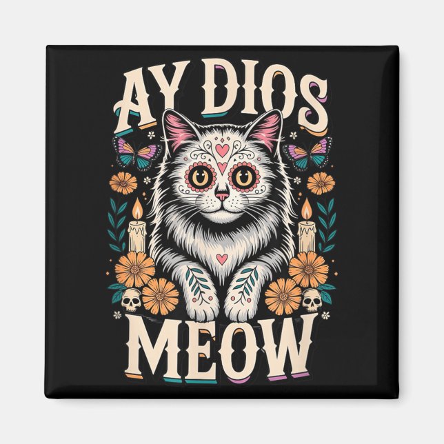 Ay Dios Meow Funny Sugar Skull Cat Dia De Los Magnet (Front)