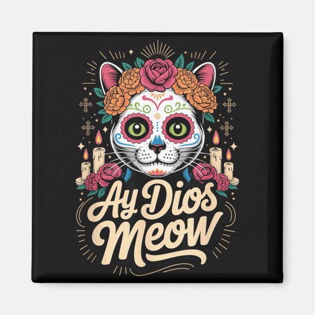 Ay Dios Meow Funny Sugar Skull Cat Dia De Los Magnet (Front)