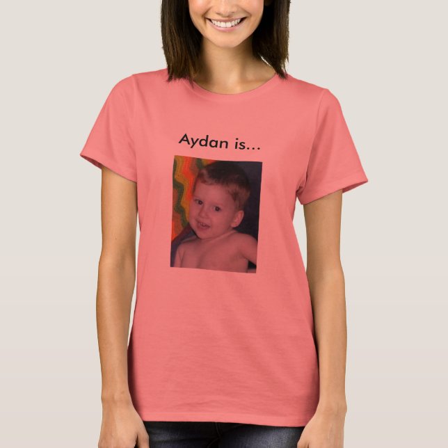 Aydan is... T-Shirt (Front)