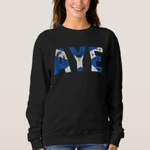Aye Scotland Scottish Uk Quote Sweatshirt