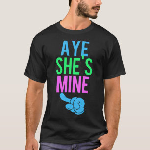 Aye She’s Mine T-Shirt
