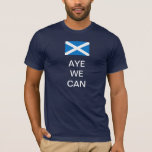 Aye We Can Yes Scotland T-Shirt<br><div class="desc">This t shirt for supporters of independence for Scotland from the United Kingdom is a play on Barack Obama's campaign slogan that helped him win the American presidency, but instead of Yes We Can the wording reads Aye We Can. This is a reference to the 2014 referendum on Scottish independence....</div>