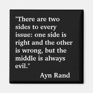 Ayn Rand quote "There are two sides to every..." Magnet