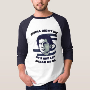 Ayrton Senna didn't die, he's one lap ahead of us T-Shirt