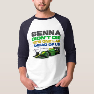 Ayrton Senna didn't die, he's one lap ahead us T-Shirt