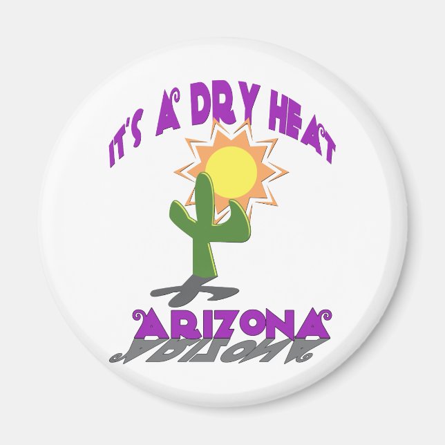 AZ-It's a Dry Heat Magnet (Front)