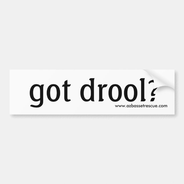 AZBHR got drool? Bumper Sticker (Front)