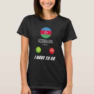 Azerbaijan Flag Souvenir Azerbaijan Is Calling Is  T-Shirt