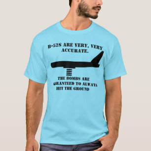 B-52's Are Very Accurate T-Shirt